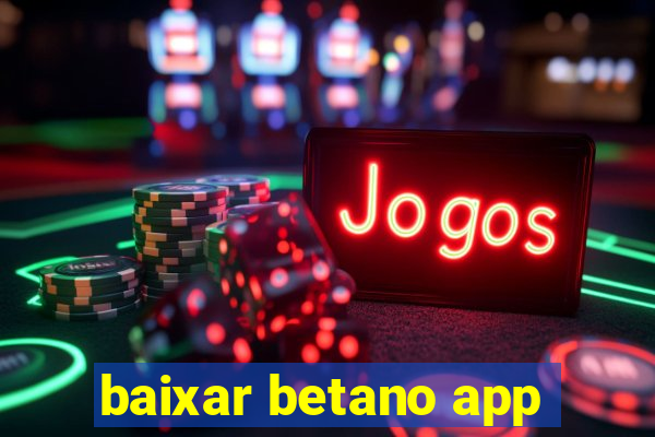 baixar betano app